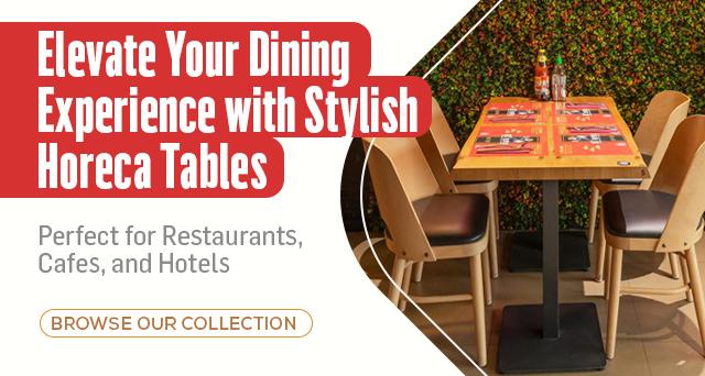 Elevate Your Dining Experience with Stylish Horeca Tables